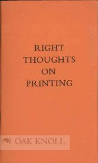 RIGHT THOUGHTS ON PRINTING IN AN AGE WHEN THE PRINTERS NEED CORRECTING