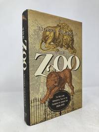 The Zoo: The Wild and Wonderful Tale of the Founding of London Zoo: 1824-1852
