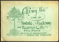 image of Along the Line of the Mobile, Jackson and Kansas City Railroad. The Land of Opportunity, Homes for Thousands