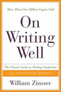 On Writing Well : The Classic Guide to Writing Nonfiction