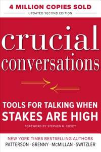 Crucial Conversations Tools for Talking When Stakes Are High, Second Edition