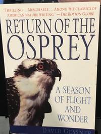 Return of the Osprey: A Season of Flight and Wonder by Gessner, David - 2002