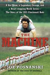 The Machine: A Hot Team, a Legendary Season, and a Heart-Stopping World Series: The Story of the...