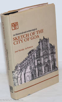 An Historical and Archaeological Sketch of the City of Goa by da Fonseca, JosÃ© Nicolau - 1986