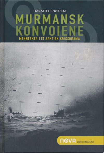 Murmanskkonvoiene. Mennesker i et arktisk…