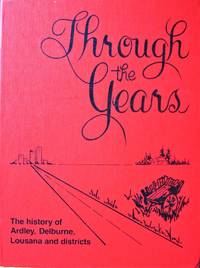 Through the Years: A Sociological History of the Ardley Delburne and Lousana Areas by Diane Lewis and John Pengelly - 1980