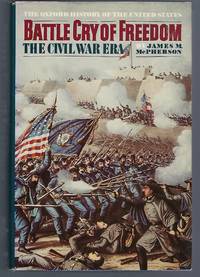 Battle Cry of Freedom: The Civil War Era by James M McPherson - Hardcover - Book Club (BCE/BOMC) - 1988 - from Turn-The-Page Books (SKU: 067638)