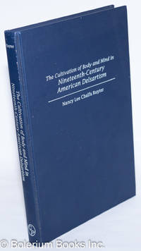 The Cultivation of Body and Mind in Nineteenth-Century American Delsartism by Ruyter, Nancy Lee Chalfa - 1999