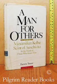 image of A Man for Others: Maximilian Kolbe, Saint of Auschwitz in the Words of Those Who Knew Him..