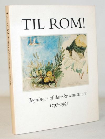 Til Rom! Tegninger af danske kunstnere 1797-1997.