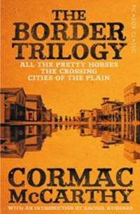 The Border Trilogy: Picador Classic by Cormac McCarthy (author) - 2018-07-10