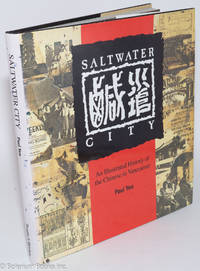 Saltwater city; an illustrated history of the Chinese in Vancouver