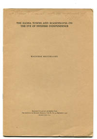 The Hansa towns and Scandinavia on the eve of Swedish independence. Reprint from ”The journal...