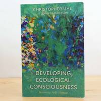 Developing Ecological Consciousness by Christopher Uhl