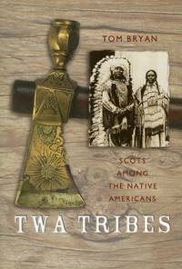 Twa Tribes~Scots among the Native Americans: Hugo Reid, Alexander Ross and Charles McKenzie