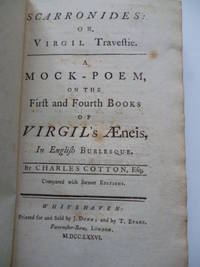Scarronides: Or, Virgil Travestie. a Mock-Poem, on the First and Fourth Books of Virgil's Aeneis; in English Burlesque by Charles COTTON - First Thus - 1776 - from Roger Collicott Books (SKU: 001752)