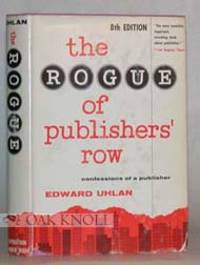 ROGUE OF PUBLISHERS&#039; ROW, CONFESSIONS OF A PUBLISHER by Uhlan, Edward - 1956