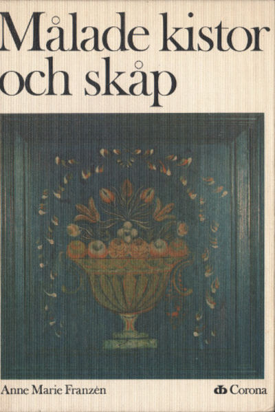 MÅLADE KISTOR OCH SKÅP. Om det folkliga…