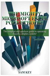 Microsoft Excel: The Simplest and Quickest Guide to Operating Excel's Complex System!