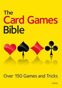 The Card Games Bible : Over 150 Games and Tricks