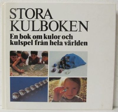 Stora kulboken. En bok om kulor och kulspel från…