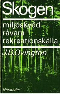 Skogen. Miljöskydd, råvara, rekreationskälla.