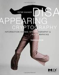 Disappearing Cryptography: Information Hiding: Steganography & Watermarking: Information...