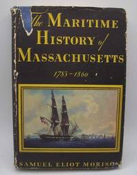 image of The Maritime History of Massachusetts 1783-1860