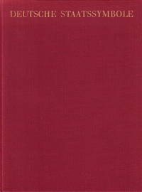 Deutsche Staatssymbole. Herkunft und Bedeutung der politischen Symbolik in Deutschland. With a...