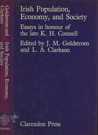 Irish Population, Economy, and Society Essays in Honour of the late K.H. Connell by K.H. Connell, Leslie A. Clarkson J. M. Goldstrom - 1981