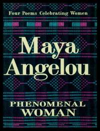 PHENOMENAL WOMAN - Four Poems Celebrating Women by Angelou, Maya - 1995