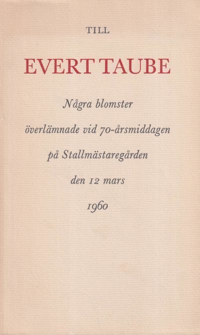 Till Evert Taube. Några blomster överlämnade vid…