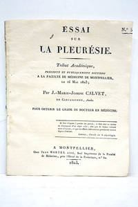 Essai sur la pleurésie. Tribut académique présenté et publiquement soutenu à la Faculté de Médecine de Montpellier le 16 mai 1823.