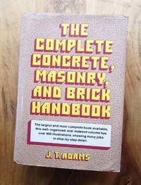 THE COMPLETE CONCRETE, MASONRY, AND BRICK HANDBOOK