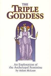 Triple Goddess: An Exploration of the Archetypal Feminine (Hermetic Research No. 1) (Hermetic...