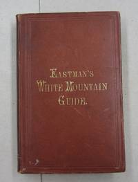 White Mountain Guide Book by Samuel C. Eastman - 1872