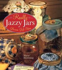 Really Jazzy Jars : Glorious Gift Ideas