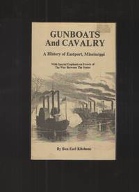 image of Gunboats and Cavalry A History of Eastport, Mississippi : with Special Emphasis on Events of the War between the States