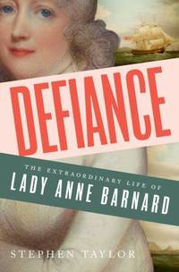 Defiance : The Extraordinary Life of Lady Anne Barnard
