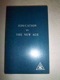 Education in the New Age by Bailey, Alice - 1974