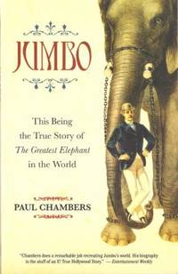 Jumbo : This Being the True Story of the Greatest Elephant in the World