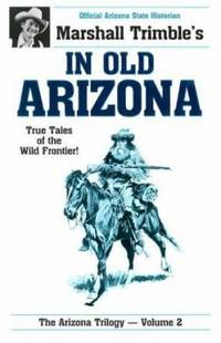 In Old Arizona : True Tales of the Wild Frontier
