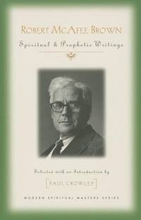 Robert Mcafee Brown : Spiritual and Prophetic Writings