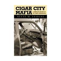 Cigar City Mafia: A Complete History Of The Tampa Underworld