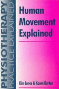 Human Movement Explained (Physiotherapy Practice Explained S.)