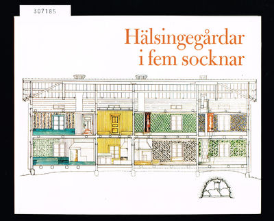 Hälsingegårdar i fem socknar. Konsthögskolans…