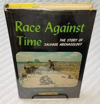 RACE AGAINST TIME. The Story of Salvage Archeology.