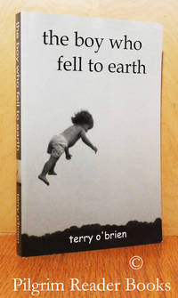 The Boy Who Fell to Earth: A Modern Pilgrim&#039;s Progress. by O&#39;Brien, Terry - 2001