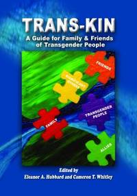 Trans-Kin: A Guide for Family and Friends of Transgender People