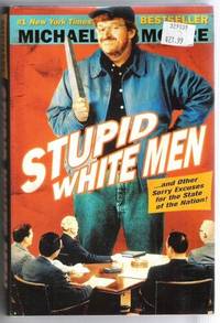 image of STUPID WHITE MEN ....AND OTHER SORRY EXCUSES FOR THE STATE OF THE NATION